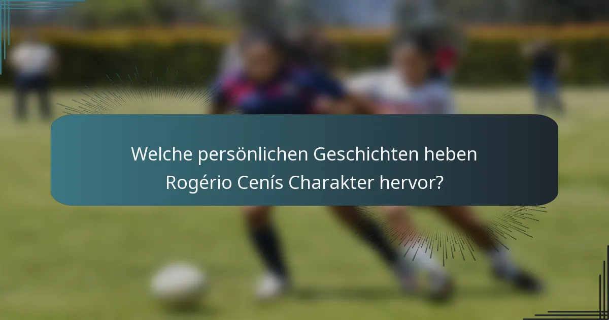 Welche persönlichen Geschichten heben Rogério Cenís Charakter hervor?