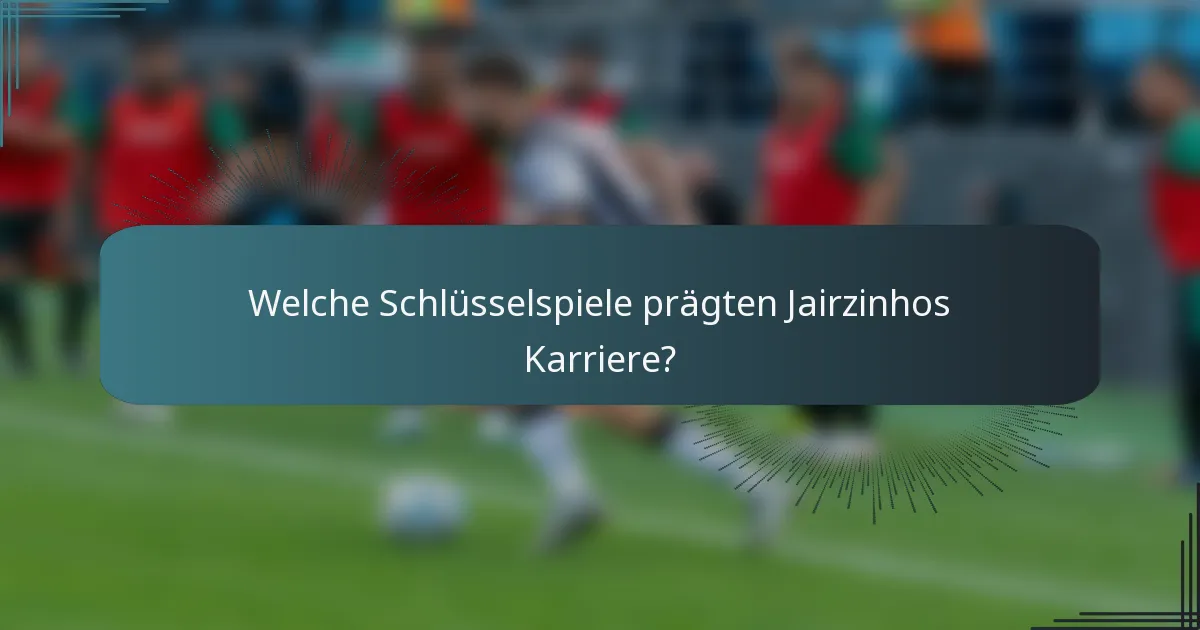 Welche Schlüsselspiele prägten Jairzinhos Karriere?