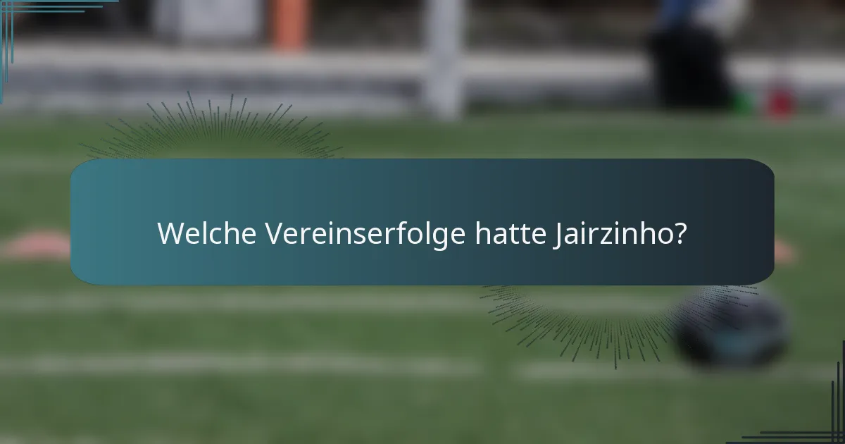 Welche Vereinserfolge hatte Jairzinho?